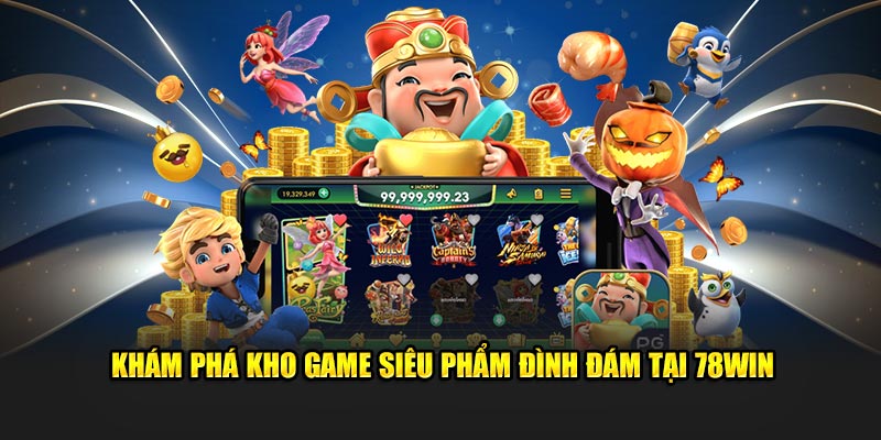 Khám Phá Thế Giới Giải Trí Đỉnh Cao Với 78win - Cơ Hội Nhận Thưởng Khủng